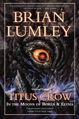 Titus Crow, Volume 3: In the Moons of Borea, Elysia by Lumley, Brian