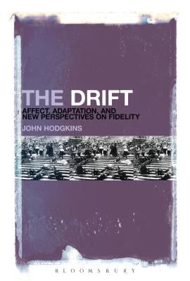 The Drift: Affect, Adaptation, and New Perspectives on Fidelity by Hodgkins, John