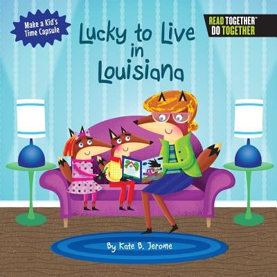 Lucky to Live in Louisiana by Jerome, Kate B.