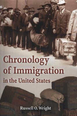 Chronology of Immigration in the United States by Wright, Russell O.