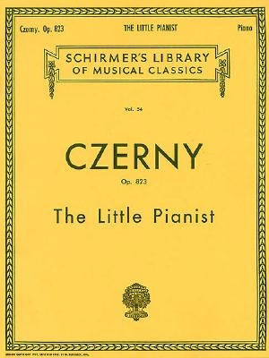 Little Pianist, Op. 823 (Complete): Schirmer Library of Classics Volume 54 Piano Solo by Czerny, Carl