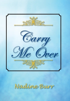 Carry Me Over by Burr, Nadine