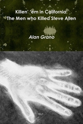 Killen? ?em in California: The Men who Killed Steve Allen by Grano, Alan