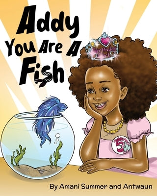 Addy You Are A Fish by Summer, Amani