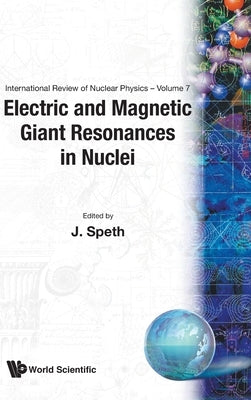 Electric and Magnetic Giant Resonances in Nuclei by Speth J