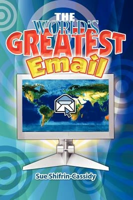 The World's Greatest Email by Shifrin-Cassidy, Sue