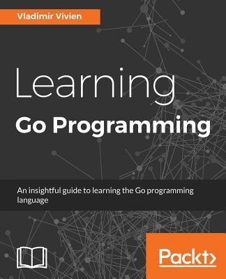 Learning Go Programming by Vivien, Vladimir