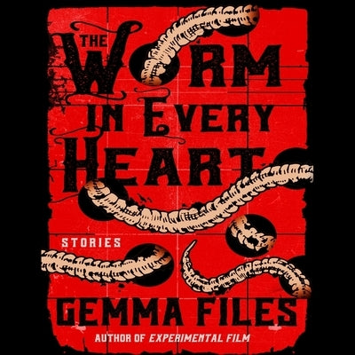 The Worm in Every Heart by Files, Gemma