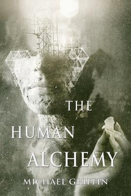 The Human Alchemy by Griffin, Michael