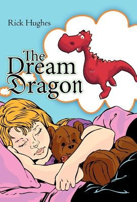The Dream Dragon by Hughes, Rick
