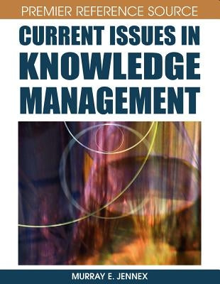 Current Issues in Knowledge Management by Jennex, Murray E.
