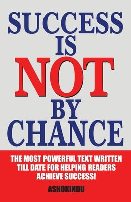 Success is not by Chance by Ashokindu