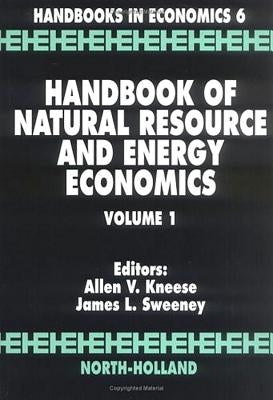 Handbook of Natural Resource and Energy Economics: Volume 1 by Kneese, A. V.