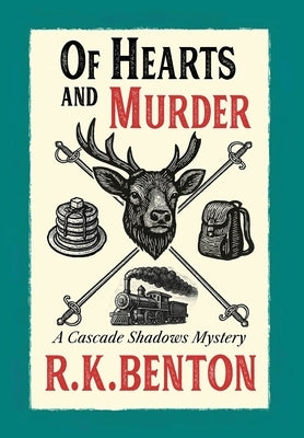 Of Hearts and Murder: A Cascade Shadows Mystery by Benton, R. K.