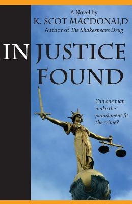 In Justice Found by MacDonald, K. Scot