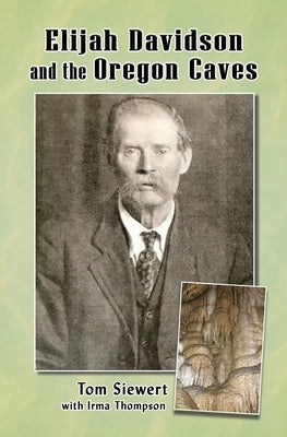 Elijah Davidson and the Oregon Caves by Siewert, Tom