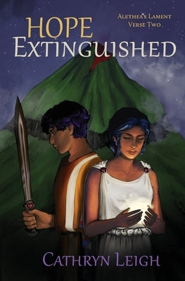 Hope Etinguished: Alethea's Lament Verse Two by Leigh, Cathryn