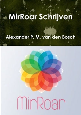 MirRoar Schrijven by Van Den Bosch, Alexander P. M.