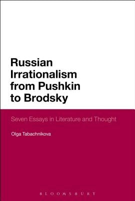 Russian Irrationalism from Pushkin to Brodsky by Tabachnikova, Olga