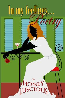 In My Feelings Poetry by Luscious, Honey
