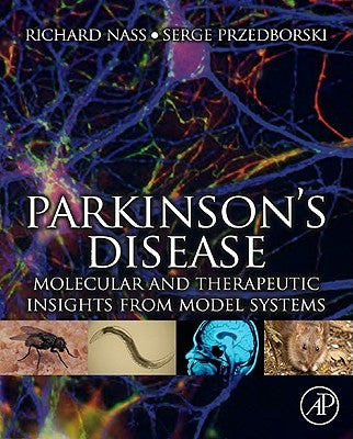 Parkinson's Disease: Molecular and Therapeutic Insights from Model Systems by Nass, Richard