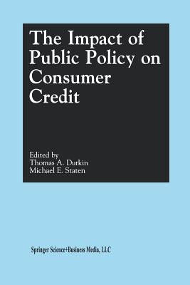 The Impact of Public Policy on Consumer Credit by Durkin, Thomas A.