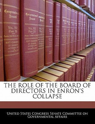 The Role of the Board of Directors in Enron's Collapse by United States Congress Senate Committee