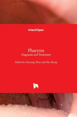 Pharynx: Diagnosis and Treatment by Zhou, Xiaoying