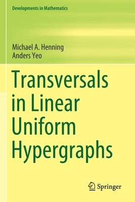 Transversals in Linear Uniform Hypergraphs by Henning, Michael A.