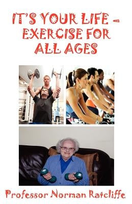 It's Your Life - Exercise for All Ages by Ratcliffe, Norman