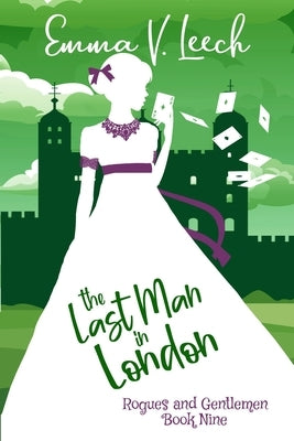 The Last Man in London: Rogues & Gentlemen Book 9 by Leech, Emma V.