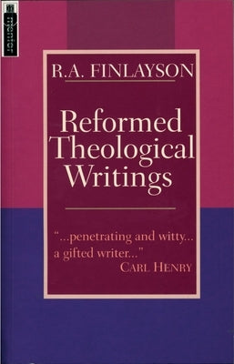 Reformed Theological Writings by Finlayson, R. A.
