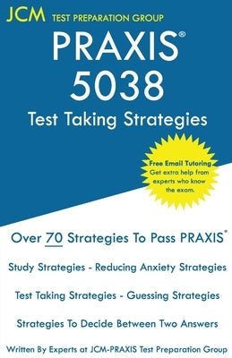 PRAXIS 5038 Exam - Free Online Tutoring - The latest strategies to pass your exam. by Test Preparation Group, Jcm-Praxis