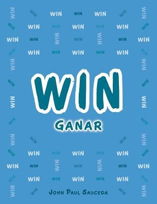 Win: Ganar by Sauceda, John Paul