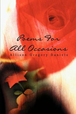 Poems For All Occasions by Daniels, Allison G.