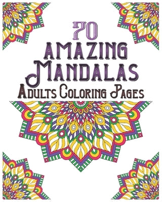 70 amazing mandalas adults coloring pages: mandala coloring book for all: 70 mindful patterns and mandalas coloring book: Stress relieving and relaxin by Publishing, Souhken