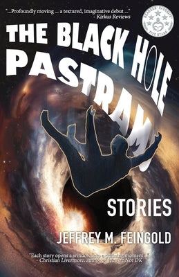 The Black Hole Pastrami and Other Stories by Feingold, Jeffrey