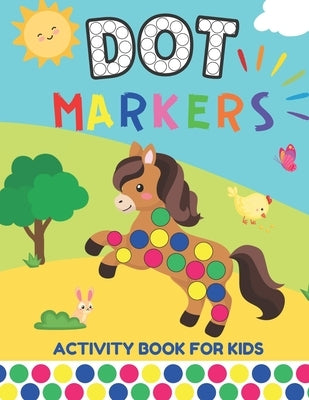 Dot Markers Activity Book: Dot Marker Coloring Book for Kids, with Big and Small Dots: Preschool Kindergarten Activity Book for Boys and Girls by Press, Little Learners