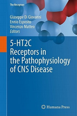 5-HT2c Receptors in the Pathophysiology of CNS Disease by Di Giovanni, Giuseppe