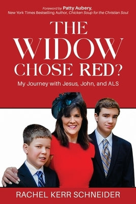 The Widow Chose Red?: My Journey with Jesus, John, and ALS by Schneider, Rachel Kerr