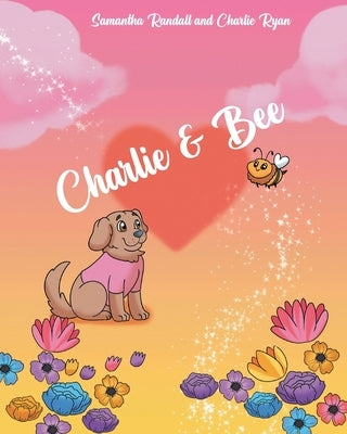 Charlie and Bee by Randall, Samantha