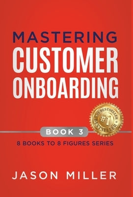 Mastering Customer Onboarding by Miller, Jason