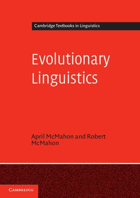 Evolutionary Linguistics by McMahon, April