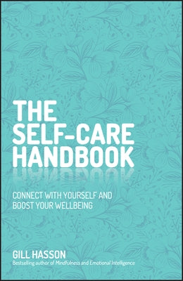 The Self-Care Handbook: Connect with Yourself and Boost Your Wellbeing by Hasson, Gill