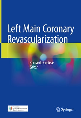 Left Main Coronary Revascularization by Cortese, Bernardo