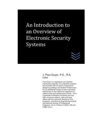 An Introduction to an Overview of Electronic Security Systems by Guyer, J. Paul