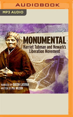 Monumental: Harriet Tubman and Newark's Liberation Movement by Wilson, Pia