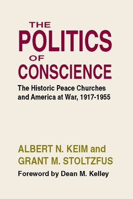 The Politics of Conscience by Keim, Albert N.