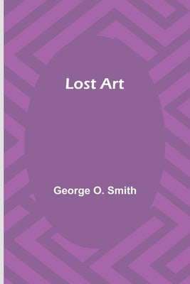 Lost Art by Smith, George O.