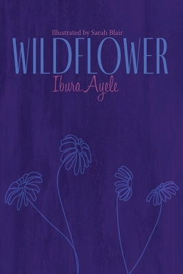Wildflower by Ayele, Ibura
